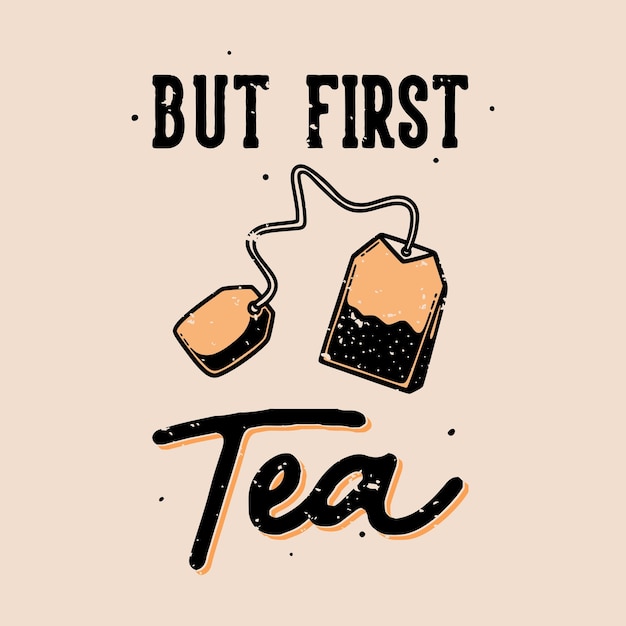 Premium Vector | Vintage slogan typography but first tea