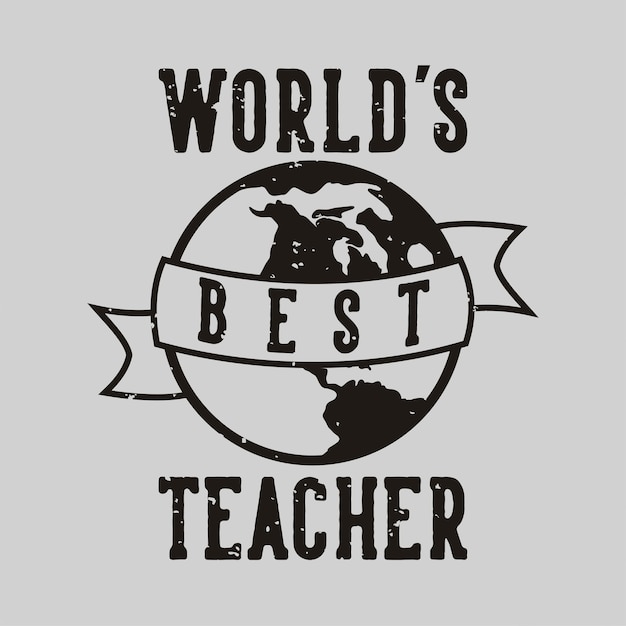 Premium Vector | Vintage slogan typography world's best teacher for t ...