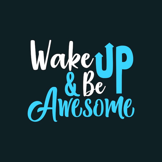 Premium Vector | Wake up & be awesome