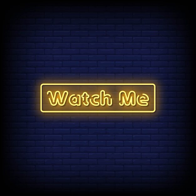 Premium Vector Watch Me Neon Signs Style Text