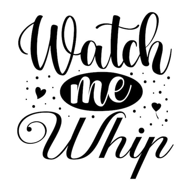 Premium Vector Watch me whip typography premium vector design quote