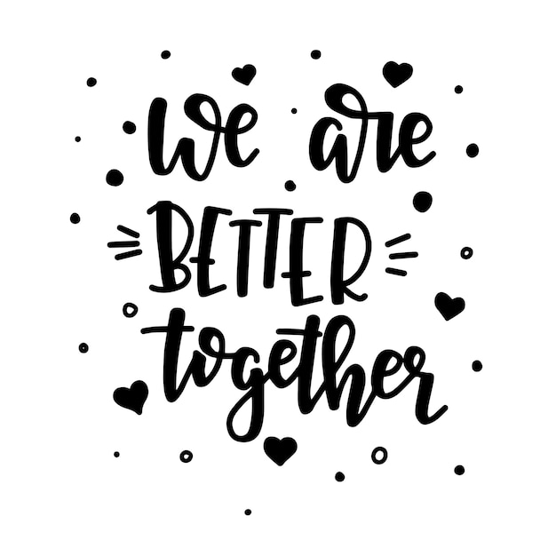 Premium Vector | We are better together hand drawn typography poster ...