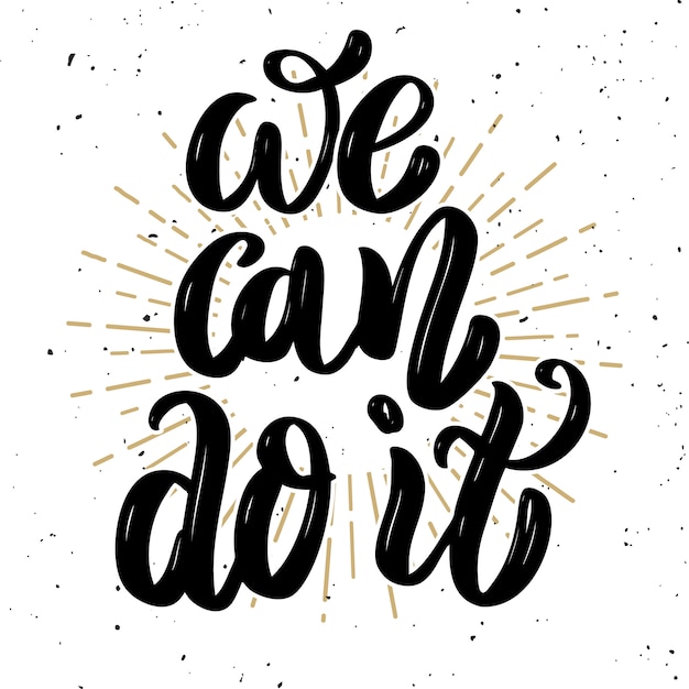 Premium Vector | We can do it. hand drawn motivation lettering quote ...