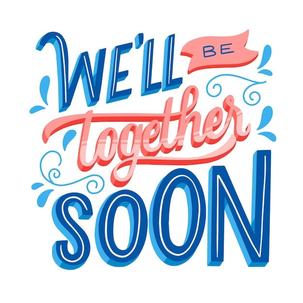 we-ll-be-together-soon-lettering-free-vector