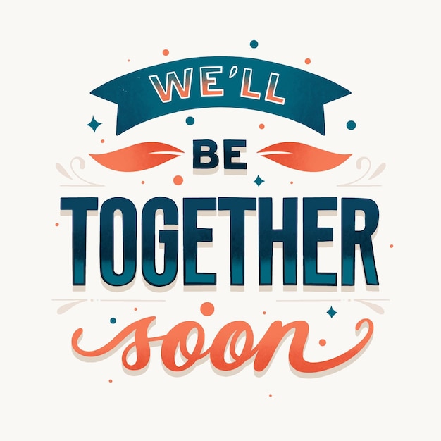 we-ll-be-together-soon-free-vector