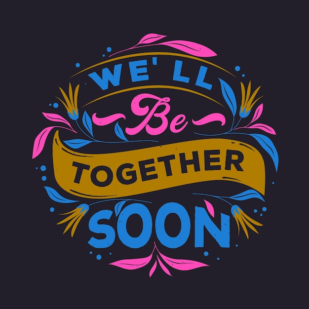 we-ll-be-together-soon-free-vector