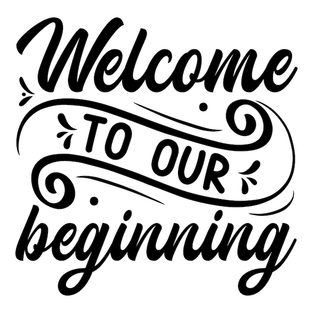 Premium Vector | Welcome to our beginning