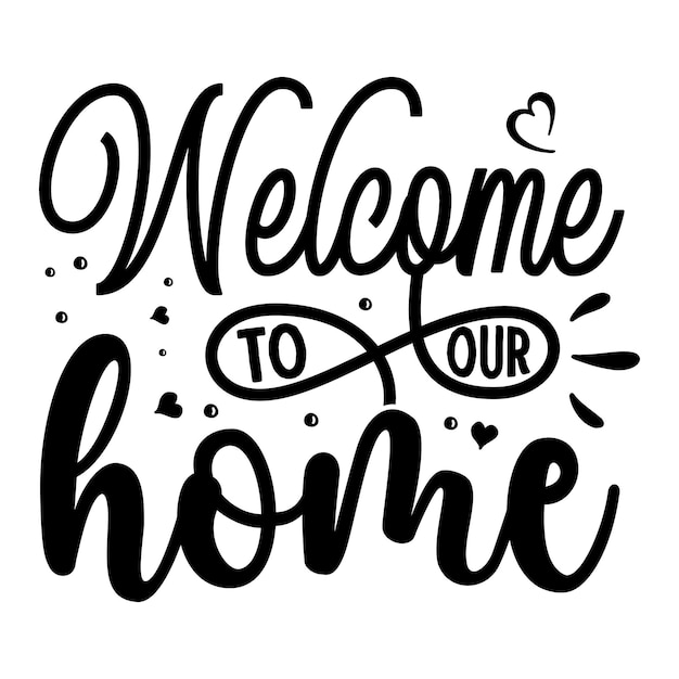 Premium Vector | Welcome to our home typography premium vector design ...