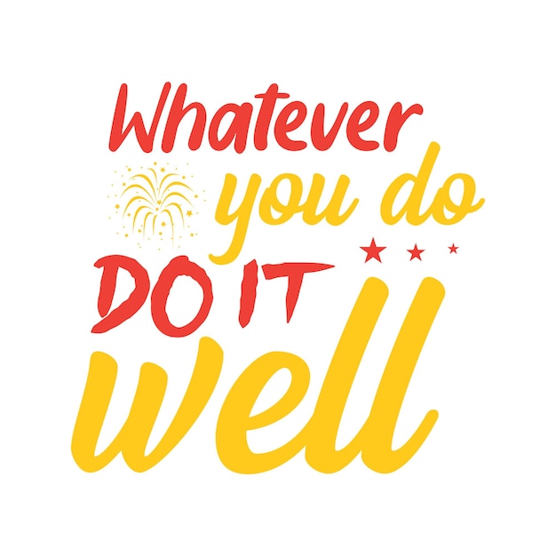 Premium Vector | Whatever you do do it well vector typography design