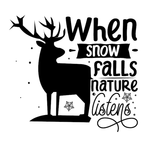 Premium Vector | When snow falls nature listens typography premium ...
