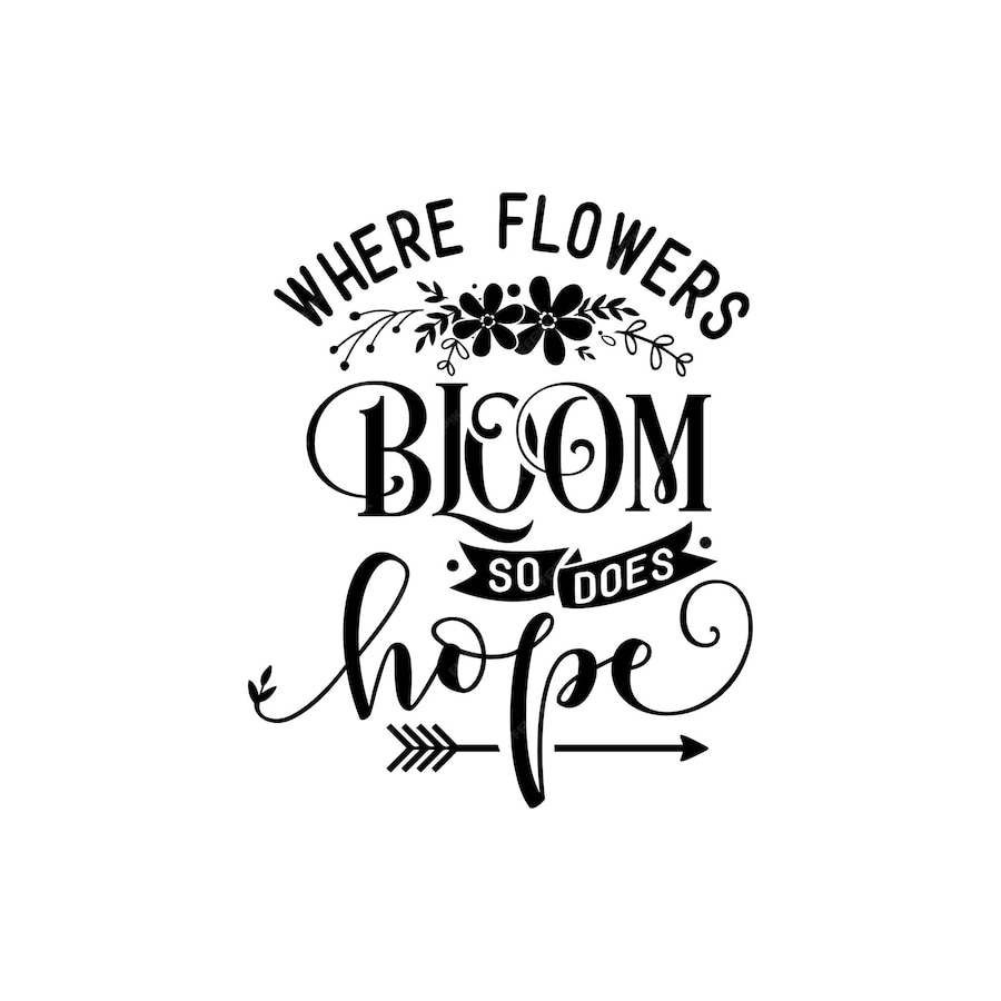 Premium Vector | Where flowers bloom so does hope quotes typography ...