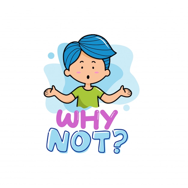 Why not? with character boy cartoon illustration Premium Vector