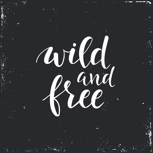 Premium Vector | Wild and free. conceptual handwritten phrase.