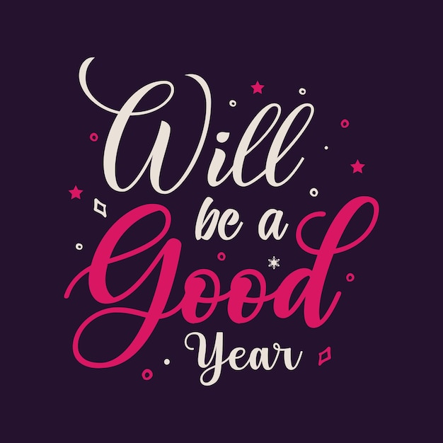 premium-vector-will-be-a-good-year-new-year-typography-inspirational