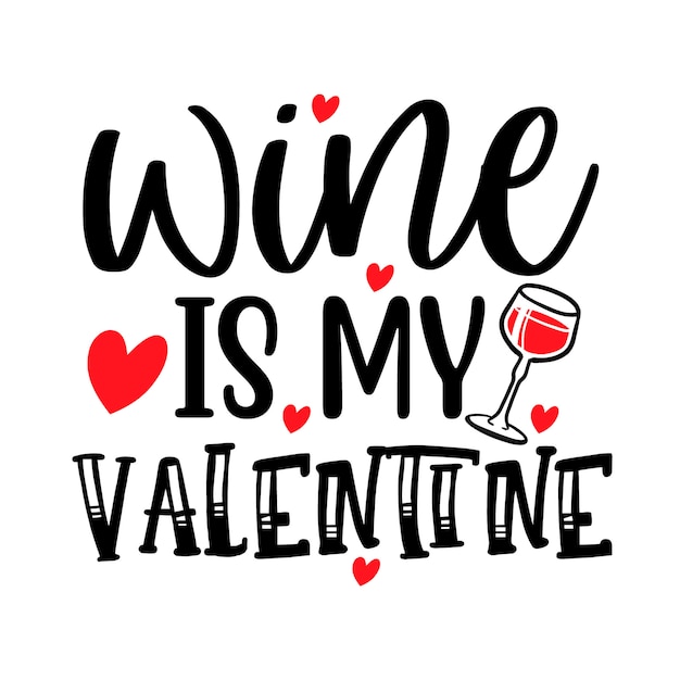 Premium Vector | Wine is my valentine