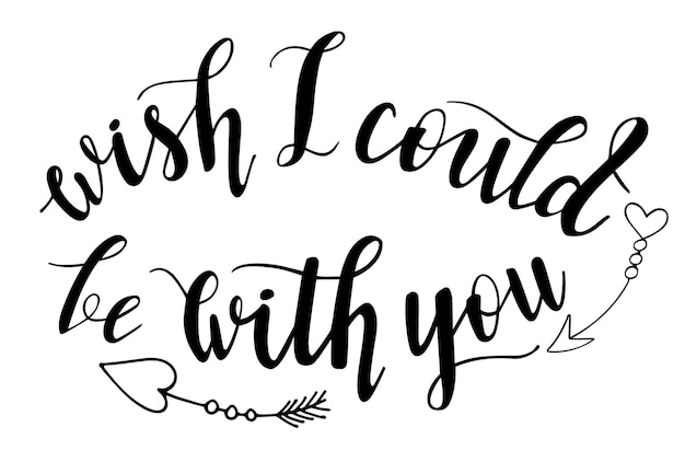 Premium Vector | Wish i could be with you hand lettering vector ...