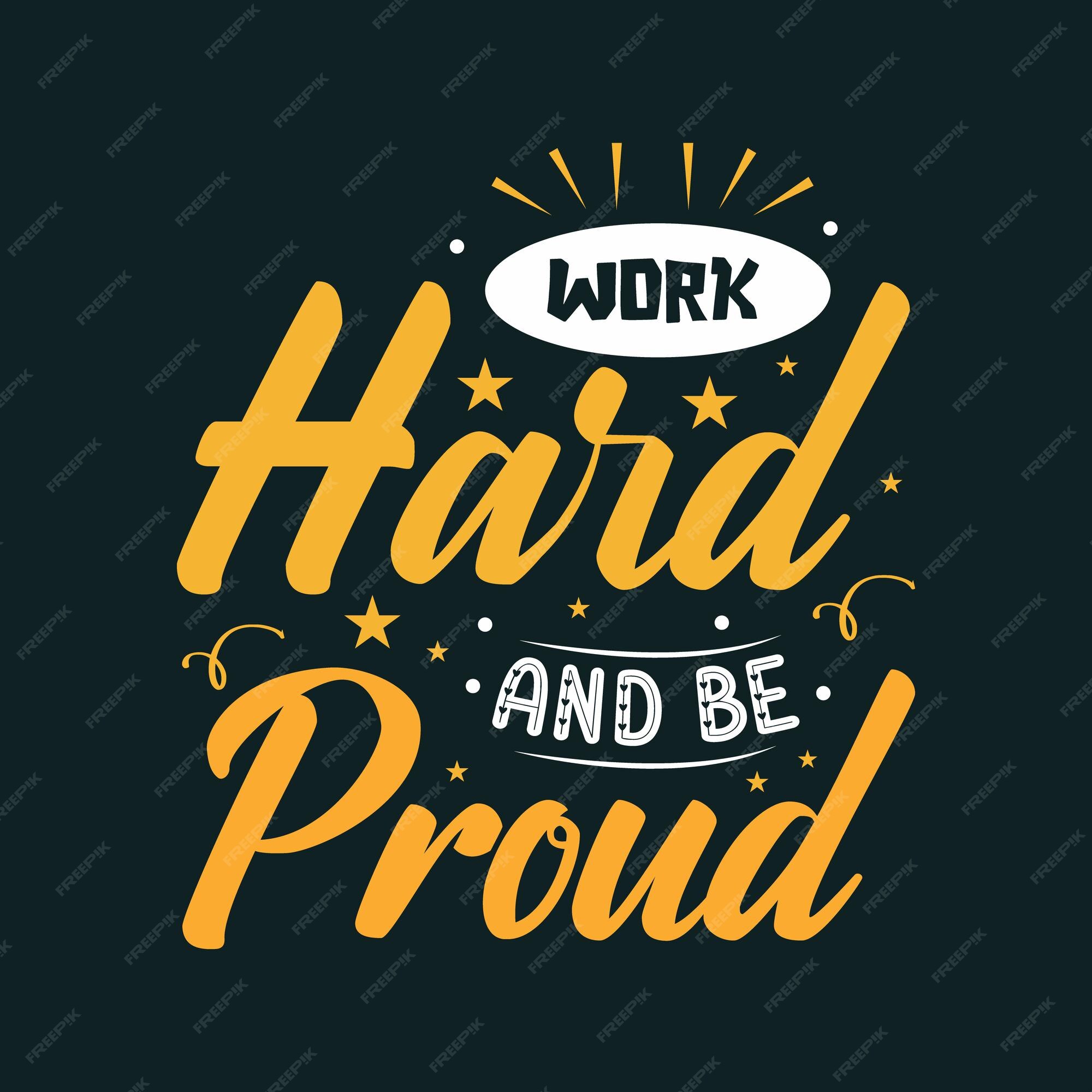 Premium Vector | Work hard and be proud typography design vector