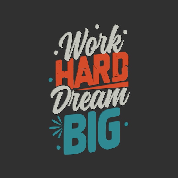 Premium Vector | Work hard dream big typography vector design template