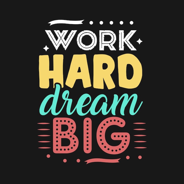 Premium Vector | Work hard dream big typography vector design