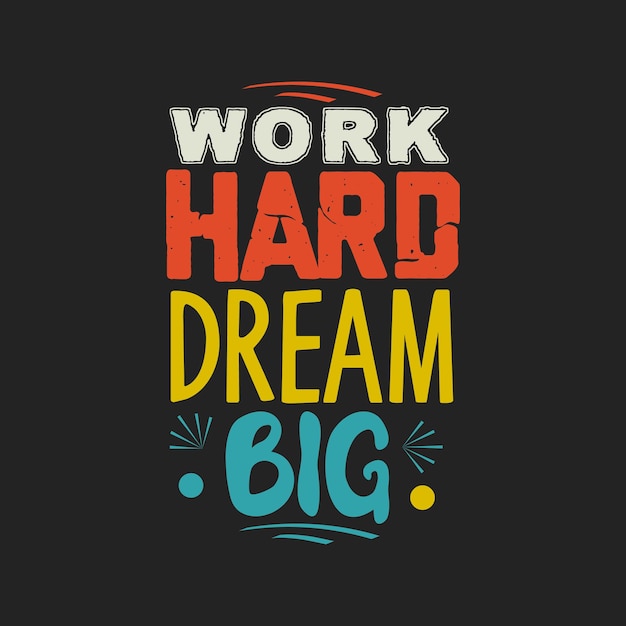 Premium Vector | Work hard dream big typography vector design