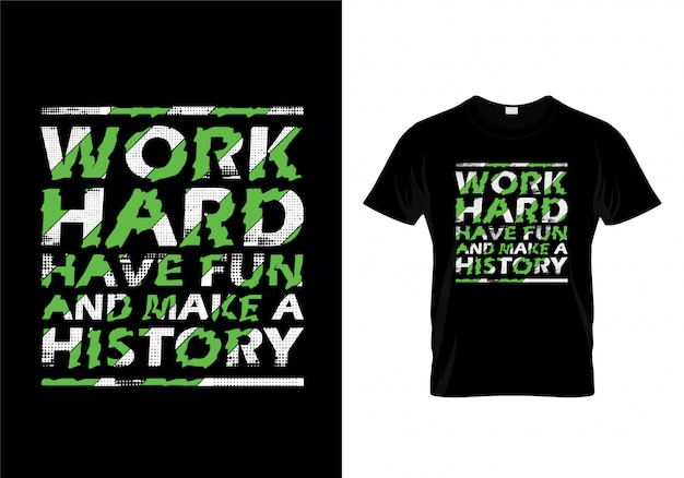 Download Work hard have fun and make a history typography t shirt ...