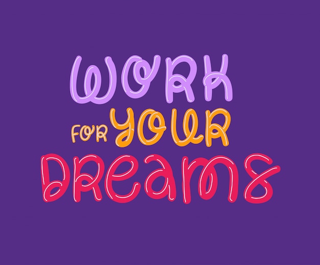 Premium Vector | Work for your dreams lettering