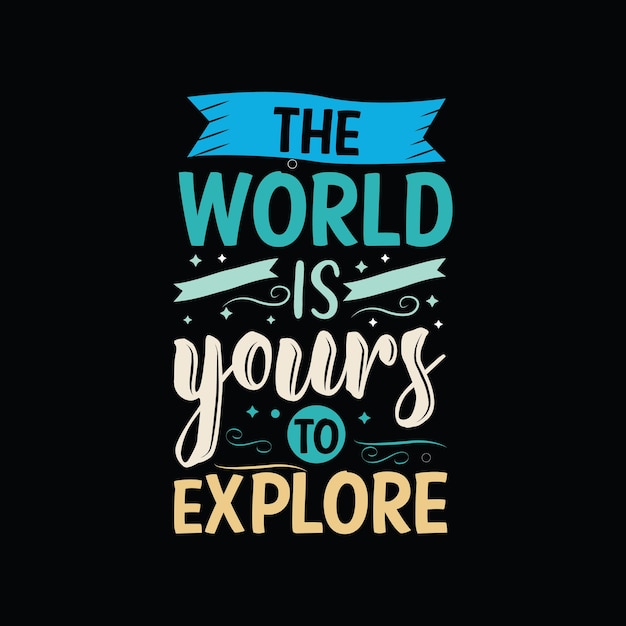 Premium Vector | The world is yours to explore typography vector design ...