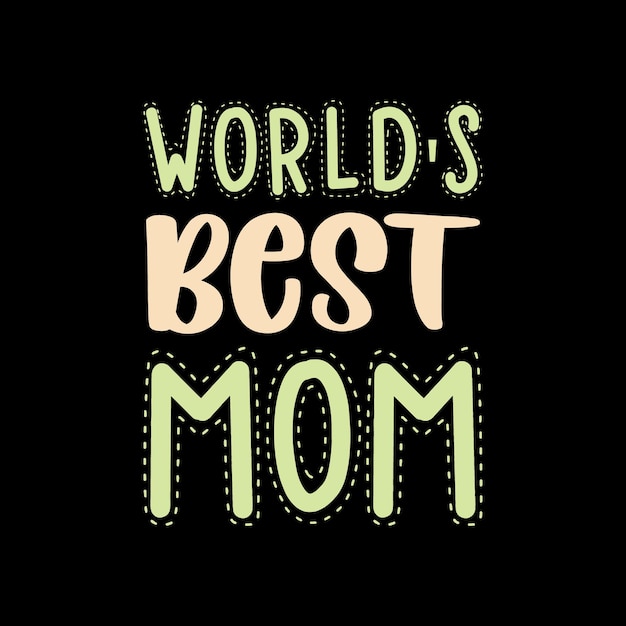 Premium Vector Worlds Best Mom Typography Lettering