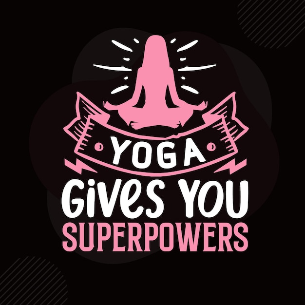 Premium Vector | Yoga gives you superpowers typography premium vector ...