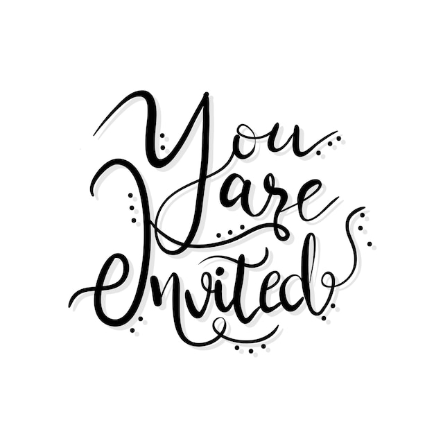 You are invited hand letter style black and white quote Vector ...