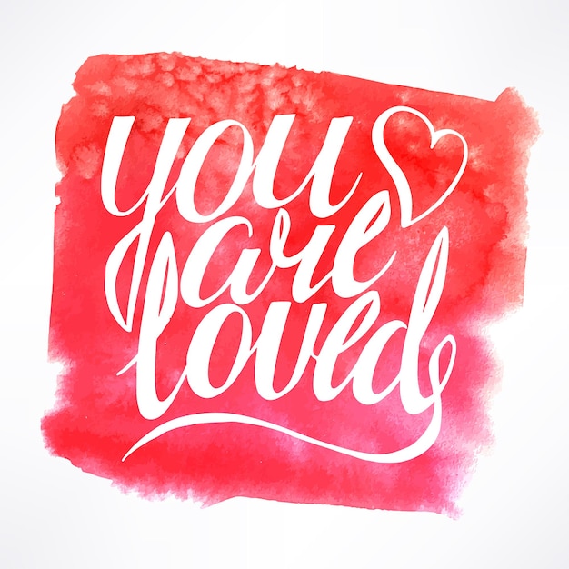 Premium Vector | You are loved - hand-drawn quote on watercolor background