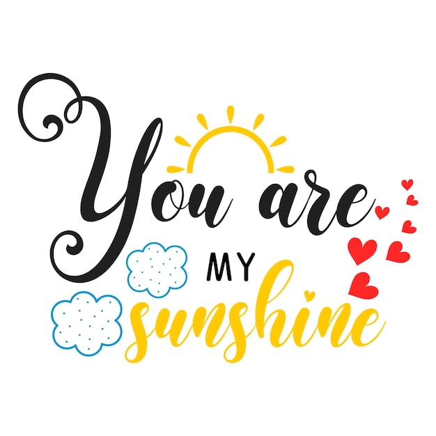 Premium Vector | You Are My Sunshine Motivational Slogan Inscription