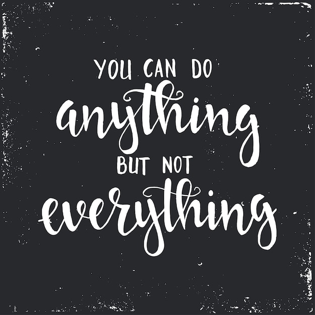 Premium Vector | You can do anything but not everything. hand drawn ...