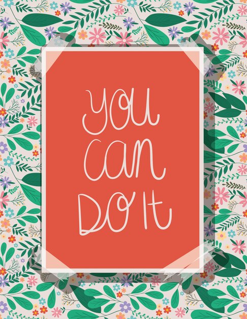 Premium Vector | You can do it placard with leaves and flowers vector ...