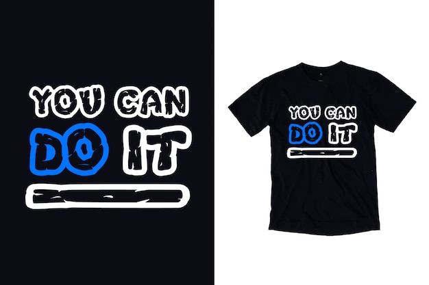 Download Free You Can Do It Typography For T Shirt Design Premium Vector Use our free logo maker to create a logo and build your brand. Put your logo on business cards, promotional products, or your website for brand visibility.