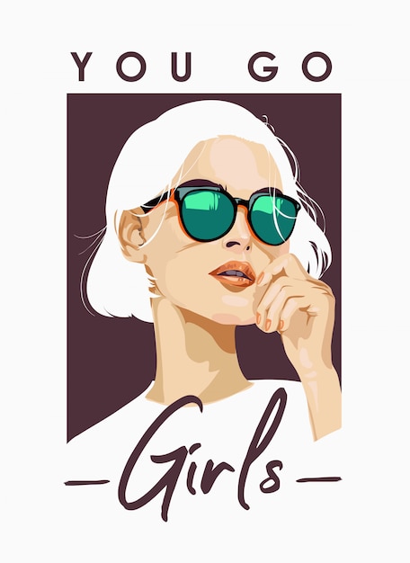  you go girls slogan with woman in sunglasses illustration premium vector