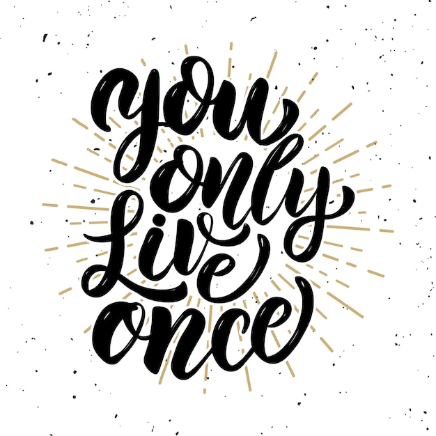Premium Vector You Only Live Once Hand Drawn Motivation Lettering