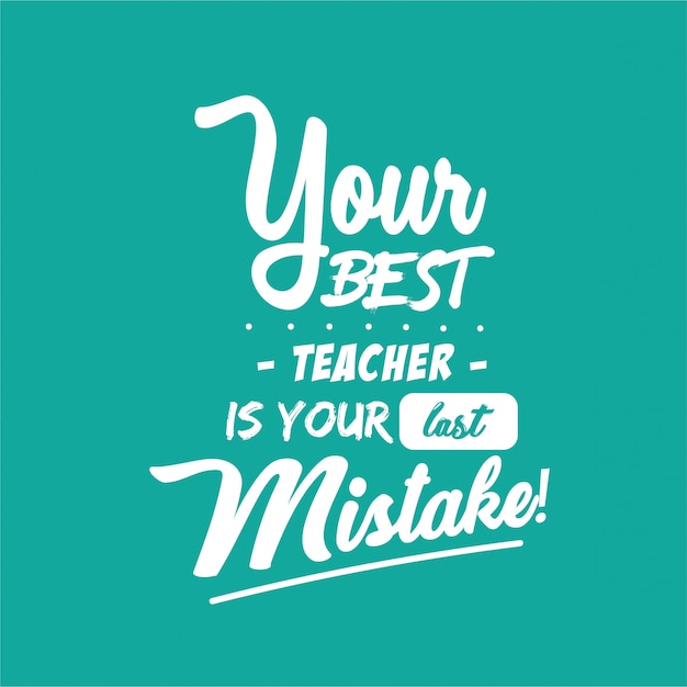 Premium Vector Your Best Teacher Is Your Last Mistake Quotes