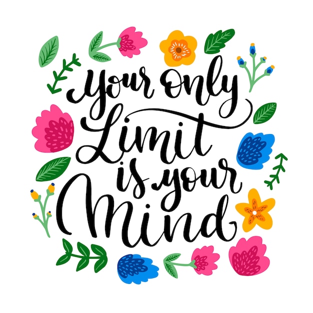 Your only limit is your mind lettering with flowers Vector | Free Download