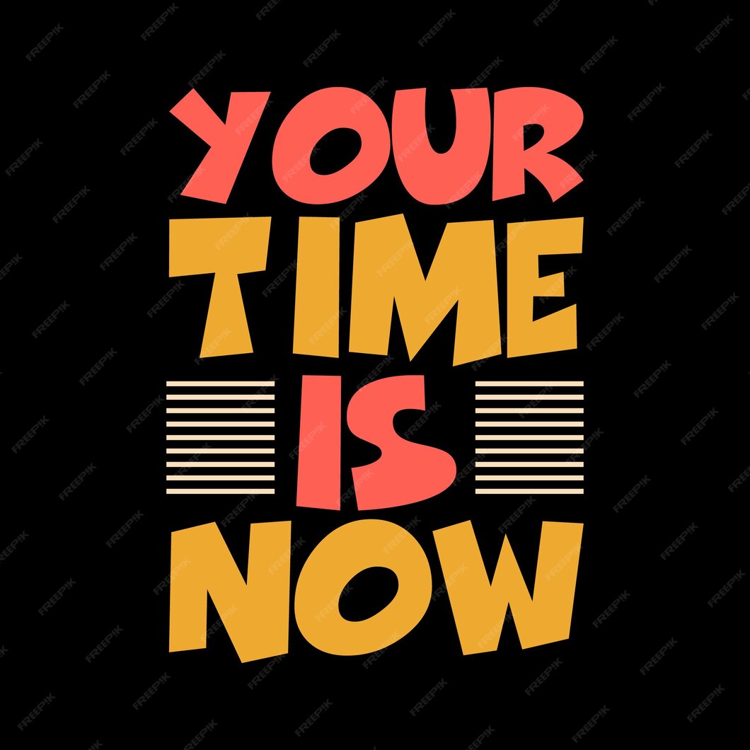 your-time-is-now