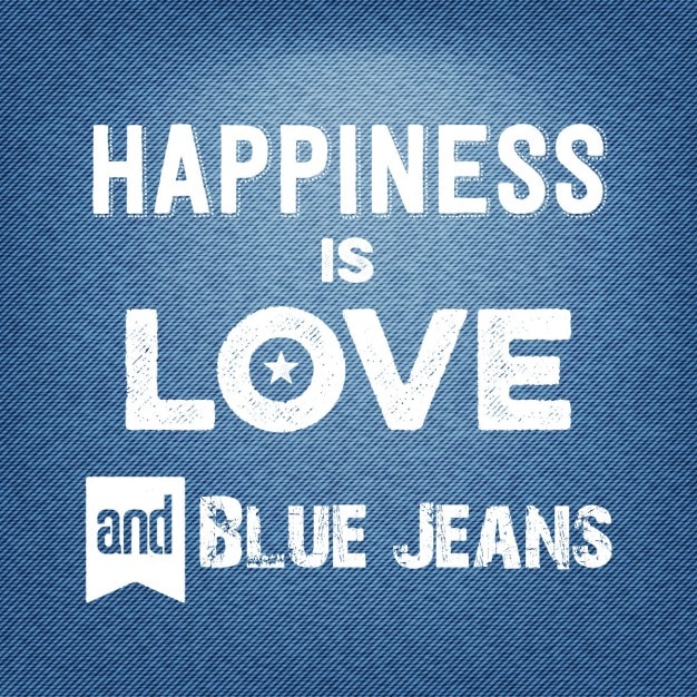 Le Bonheur Est L Amour Et Des Jeans Bleus Citation Fond Typographique Vecteur Gratuite
