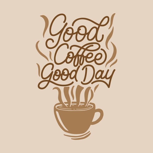 Citation De Cafe Good Coffee Good Day Vecteur Premium