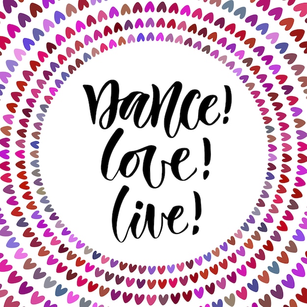 Dance Love Live Citation Inspirante Dans Le Style De Calligraphie Moderne Affiche De Lettrage Ou Carte De Voeux Pour La Fete Vecteur Premium