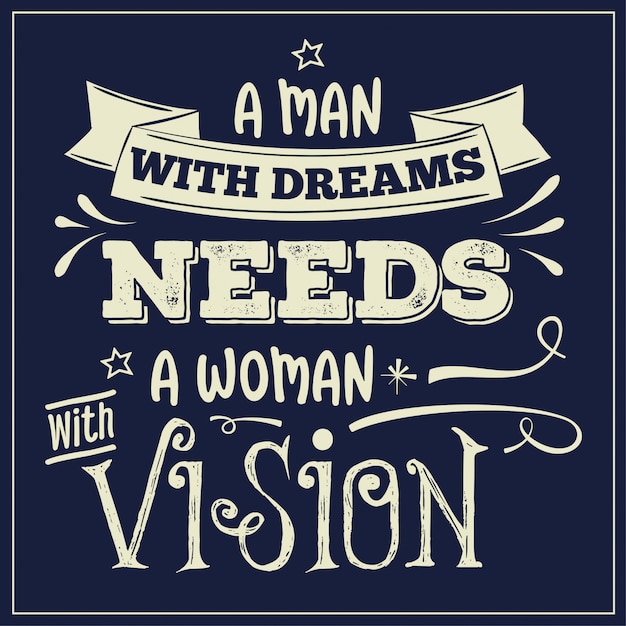 Un Homme Avec Des Reves A Besoin D Une Femme Avec Une Vision Citation Inspirante Vecteur Premium