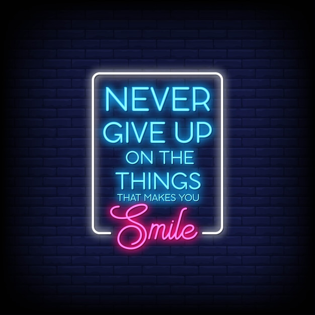 Ne jamais abandonner les choses qui vous font sourire neon signes style texte vecteur Vecteur Premium