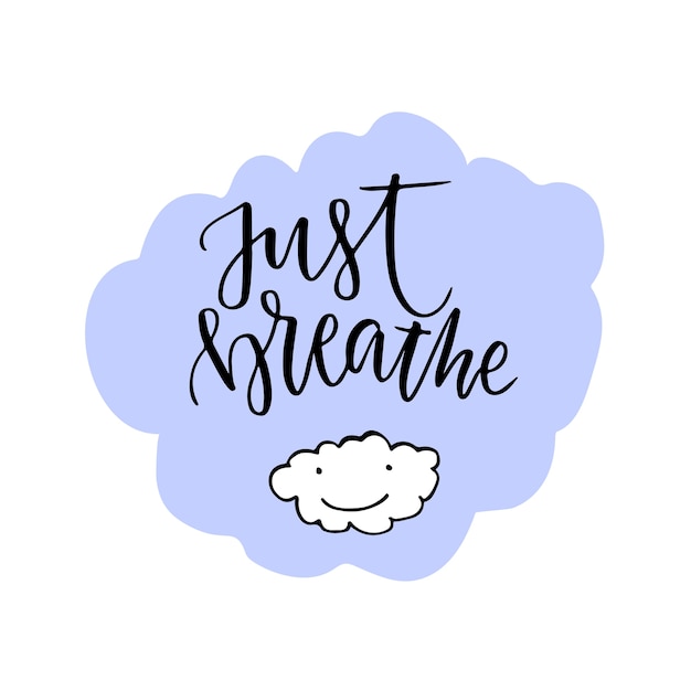 Respire Juste Le Lettrage Citation De Motivation Calligraphique Vecteur Avec Nuage Mignon Vecteur Premium