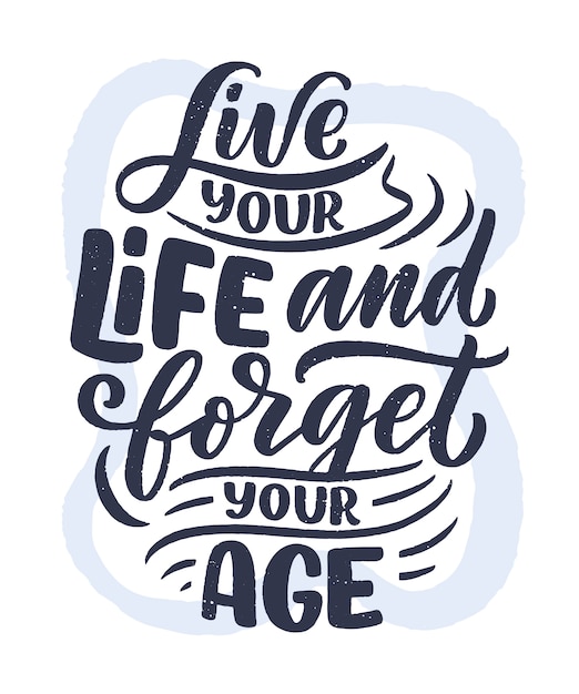 Slogan De Lettrage Dessine A La Main Moderne Et Elegant Citation Sur La Vieillesse Affiche De Calligraphie De Motivation Impression De Typographie Slogan Vintage Vecteur Premium