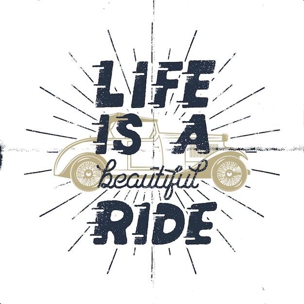 La Vie Est Une Belle Balade Citation Inspirante De Motivation Creative Concept De Design Monochrome Typographie Avec Voiture Ancienne Classique Et Sunbursts Vecteur Premium