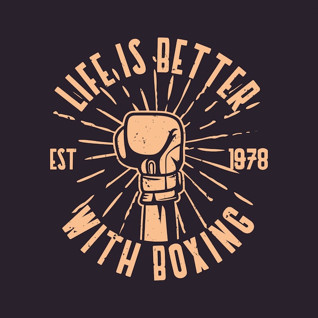 La Vie De Typographie De Slogan De Citation De Boxe Est Meilleure Avec L Illustration De Gants De Boxe Vecteur Premium