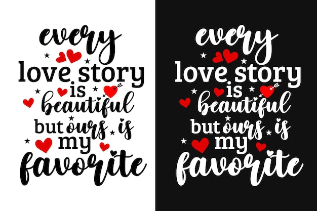 Cada Historia De Amor Es Hermosa Pero La Nuestra Es Mi Diseño De Camiseta De Tipografía 